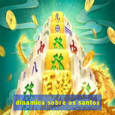 dinamica sobre os santos